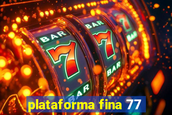 plataforma fina 77